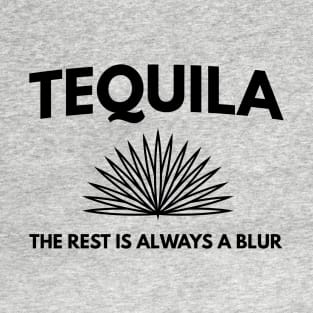 Tequila rest is a blur T-Shirt